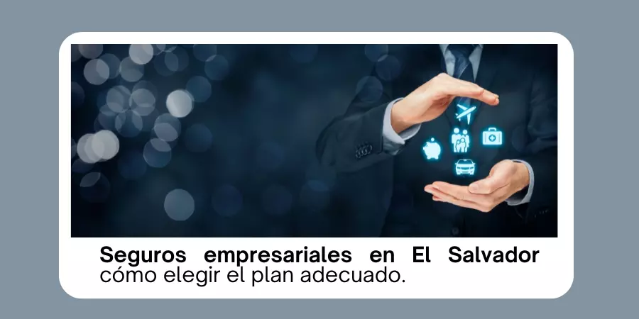 Seguros empresariales en El Salvador
