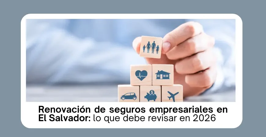 Renovación de seguros empresariales en El Salvador
