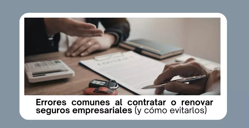 errores al contratar o renovar seguros empresariales