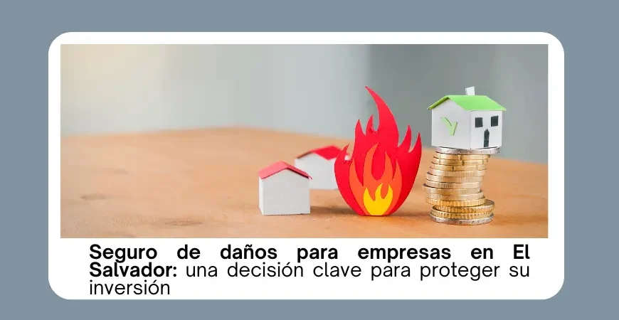 seguro de daños para empresas en El Salvador