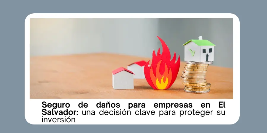 seguro de daños para empresas en El Salvador
