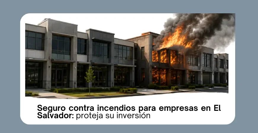 Seguro contra incendios para empresas en El Salvador